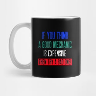 If you think a good mechanic is expensive… Mug